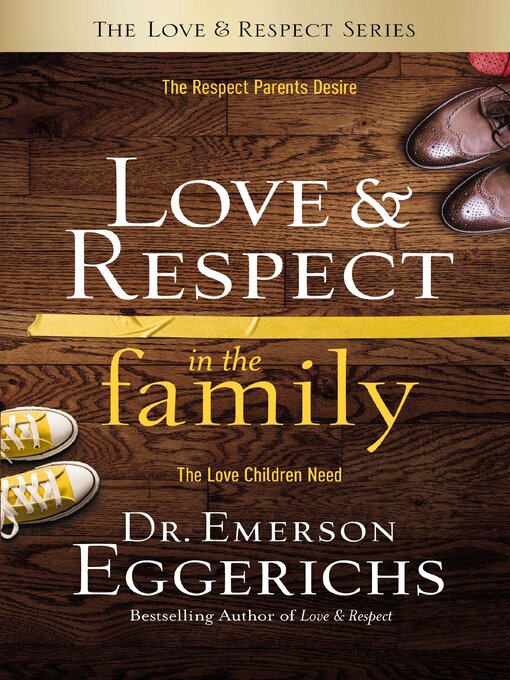 Title details for Love and   Respect in the Family by Dr. Emerson Eggerichs - Available